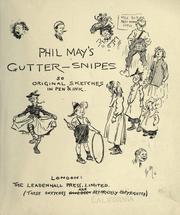 Cover of: Phil May's gutter-snipes: 50 original sketches in pen & ink.