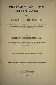Cover of: History of the Union Jack and flags of the Empire: their origin, proportions and meanings as tracing the constitutional development of the British realm, and with references to other national ensigns.