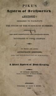 Cover of: Pike's system of arithmetic abridged.: To which are added appropriate questions, for the examination of scholars; and a short system of book-keeping.