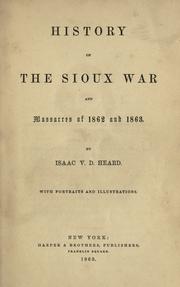 Cover of: History of the Sioux war and massacres of 1862 and 1863