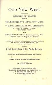 Cover of: Our new West.: Records of travel between the Mississippi River and the Pacific Ocean.  Including a full description of the Pacific rail road.