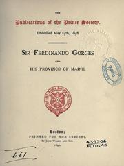 Cover of: Sir Ferdinando Gorges and his province of Maine.: Including the Brief relations, the Brief narration, his defence, the charter granted to him, his will, and his letters.