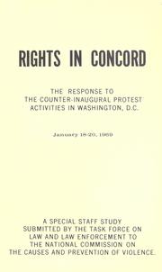 Rights in concord: the response to the counter-inaugural protest activities in Washington, D.C., January 18-20, 1969 by United States. Task Force on Law and Law Enforcement.