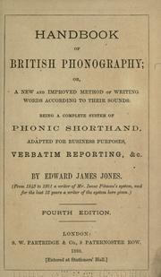 Handbook of British phonography; or, A new and improved method of writing words according to their sounds by Edward James Jones