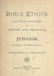 Cover of: Bible ethics: a manual of instruction in the history and principles of Judaism, according to the Hebrew scriptures