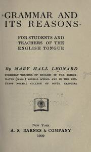 Cover of: Grammar and its reasons: for students and teachers of the English tongue