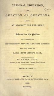 Cover of: National education, the question of questions: being an apology for the Bible in schools for the nation: with remarks on centralization and the voluntary societies, and brief notes on Lord Brougham's bill.