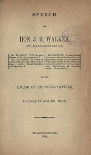 Cover of: Speech of Hon. J.H. Walker, of Massachusetts ...: in the House of representatives, Jan. 17 and 20, 1894.
