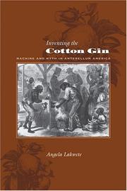 Inventing the Cotton Gin by Angela Lakwete