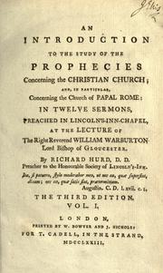 Cover of: An introduction to the study of the prophecies concerning the Christian Church: and in particular, concerning the Church of papal Rome, in twelve sermons ...