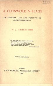 A Cotswold village, or, Country life and pursuits in Gloucestershire by Gibbs, J. Arthur.