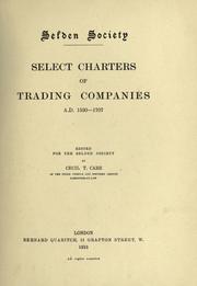 Cover of: Select charters of trading companies, A.D. 1530-1707 by edited for the Selden Society by Cecil T. Carr.