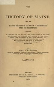 Cover of: The history of Maine from the earliest discovery of the region by the Northmen until the present time by John S. C. Abbott
