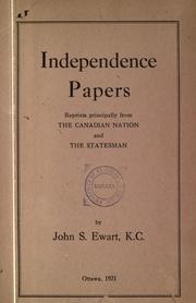 Cover of: Independence papers: reprints principally from The Canadian nation and The Statesman.