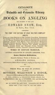 Cover of: Catalogue of the valuable and extensive library of books on angling: the property of the late Edward Snow.