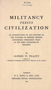 Cover of: Militancy versus civilization: an introduction to, and epitome of, the teaching of Herbert Spencer concerning permanent peace as the first condition of progress.