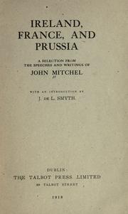 Cover of: Ireland, France, and Prussia: a selection from the speeches and writings of John Mitchel