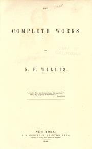 Cover of: The complete works of N. P. Willis. by Nathaniel Parker Willis