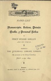 Cover of: Hand-list of manuscripts, letters, printed books, and personal relics of Percy Bysshe Shelley and his circle.: Exhibited in the Guildhall Library, London, July 11-29, 1893.