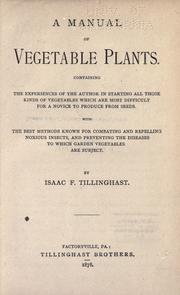 Cover of: A manual of vegetable plants.: Containing the experiences of the author in starting all those kinds of vegetables which are most difficult for a novice to produce from seeds.