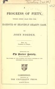Cover of: A progress of piety, whose jesses lead into the harbour of heavenly heart's ease. by Norden, John
