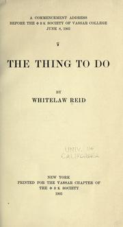 Cover of: A commenment address before the [Phi Beta Kappa] society of Vassar Collge, June 8, 1903.: The thing to do