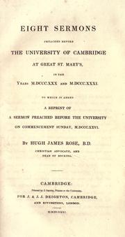 Cover of: Eight sermons preached before the University of Cambridge at Great St. Mary's: in the years MDCCCXXX & MDCCCXXXI ; to which is added a reprint of a sermon preached before the university on commencement Sunday, MDCCCXXVI