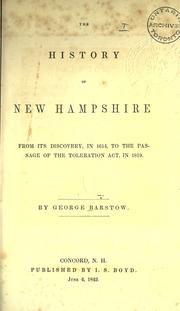 Cover of: The history of New Hampshire, from its discovery, in 1614, to the passage of the Toleration act, in 1819. by George Barstow