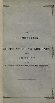 Cover of: An enumeration of North American Lichenes: with a preliminary view of the structure and general history of these plants, and of the Friesian system; to which is prefixed, an essay on the natural systems of Oken, Fries, and Endlicher.
