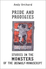 Cover of: Pride and Prodigies: Studies in the Monsters of the Beowulf Manuscript