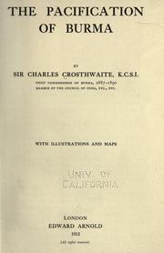 The pacification of Burma by Crosthwaite, Charles Haukes Todd Sir