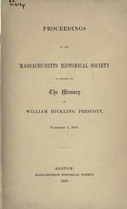 Cover of: Proceedings of the Massachusetts Historical Society in respect to the memory of William Hickling Prescott, Feb. 1, 1859. by Massachusetts Historical Society