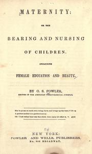 Cover of: Maternity: or, the bearing and nursing of children. Including female education and beauty.
