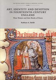 Art, identity, and devotion in fourteenth-century England : three women and their Books of hours