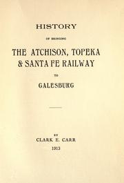 Cover of: History of bringing the Atchison, Topeka & Santa Fe railway to Galesburg by Clark E. Carr