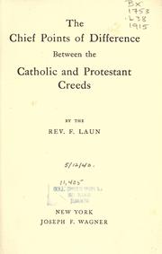 Cover of: The chief points of difference between the Catholic and Protestant creeds by F. Laun