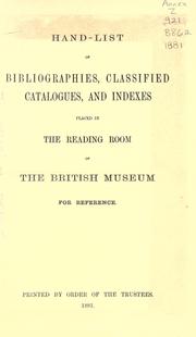 Cover of: Hand-list of bibliographies, classified catalogues, and indexes placed in the reading room of the British Museum for reference