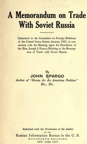 Cover of: A memorandum on trade with Soviet Russia: submitted to the Committee on Foreign Relations of the United States Senate, January, 1921, in connection with the hearing upon the resolution of the Hon. Joseph I. France, relating to the resumption of trade with Soviet Russia.