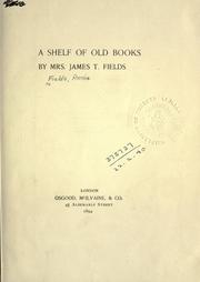 A shelf of old books by Annie Fields