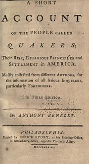 Cover of: A short account of the people called Quakers: their rise, religious principles and settlement in America, mostly collected from different authors, for the information of all serious inquirers, particularly foreigners.
