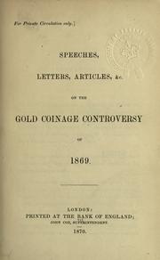 Cover of: Speeches, letters, articles, &c. on the Gold Coinage Controversy of 1869.