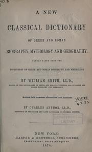 Cover of: A new classical dictionary of Greek and Roman biography, mythology and geography by William Smith