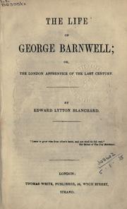 Cover of: The life of George Barnwell by Blanchard, Edward Lytton pseud.