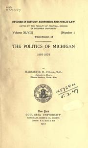 The politics of Michigan, 1865-1878 by Harriette May Dilla