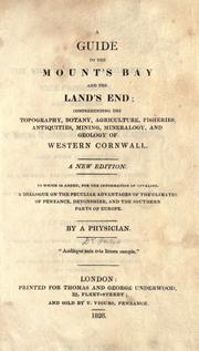 Cover of: guide to the Mount's Bay and the Land's End: comprehending the topography, botany, agriculture, fisheries, antiquities, mining, mineralogy and geology of western Cornwall.