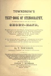 Cover of: Towndrow's revised & improved text-book of stenography; or, Complete guide to the art of writing short-hand ...