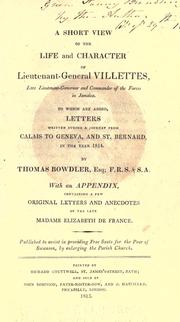 Cover of: A short view of the life and character of Lieutenant-General Villettes: late lieutenant-governor and commander of the forces in Jamaica.  To which are added letters written during a journey from Calais to Geneva, and St. Bernard in the year 1814.