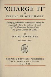 Cover of: "Charge it": or, Keeping up with Harry; a story of fashionable extravagance and of the successful efforts to restrain it made by the Honorable Socrates Potter, the genial friend of Lizzie.