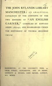 Cover of: An analytical catalogue of the contents of the two editions of "An English garner," compiled by Edward Arber, 1877-97, and rearranged under the editorship of Thomas Seccombe, 1903-04. by John Rylands Library, Manchester.