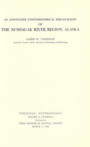 An annotated ethnohistorical bibliography of the Nushagak River region, Alaska by James W. VanStone